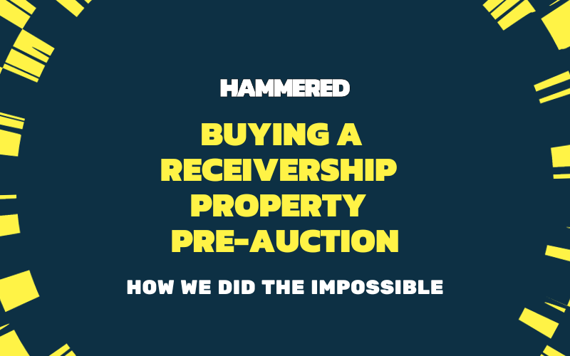 How we did the impossible Buying a receivership property preauction